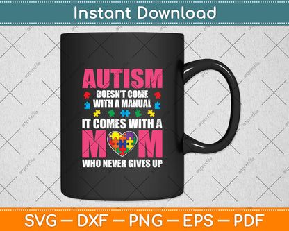 Autism Doesn't Come With A Manual It Comes With A Mom Svg Digital Cutting File