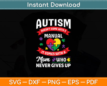 Autism Doesn't Come With A Manual It Comes With Mom Svg Digital Cutting File