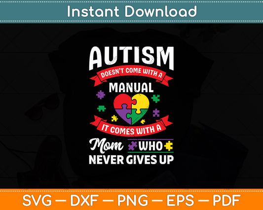 Autism Doesn't Come With A Manual It Comes With Mom Svg Digital Cutting File
