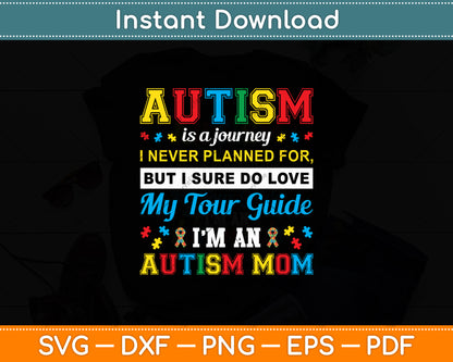 Autism Is A Journey I Never Planned Love My Tour Guide Svg Digital Cutting File