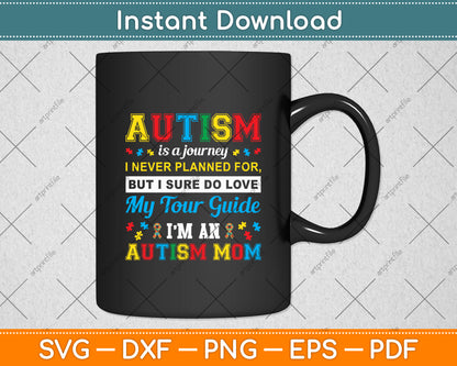 Autism Is A Journey I Never Planned Love My Tour Guide Svg Digital Cutting File