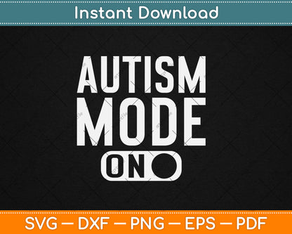 Autism Mode On Autism Awareness Funny Svg Digital Cutting File