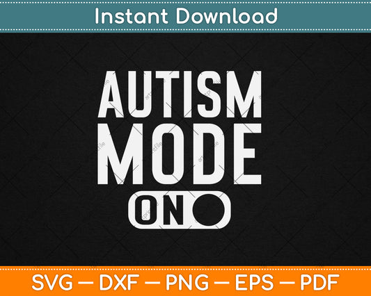 Autism Mode On Autism Awareness Funny Svg Digital Cutting File