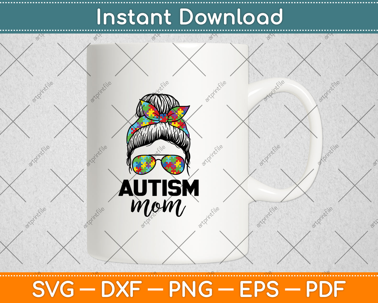 Autism Mom Life Messy Bun Sunglasses Bandana Mother’s Day Svg Digital Cutting File