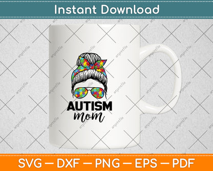 Autism Mom Life Messy Bun Sunglasses Bandana Mother’s Day Svg Digital Cutting File