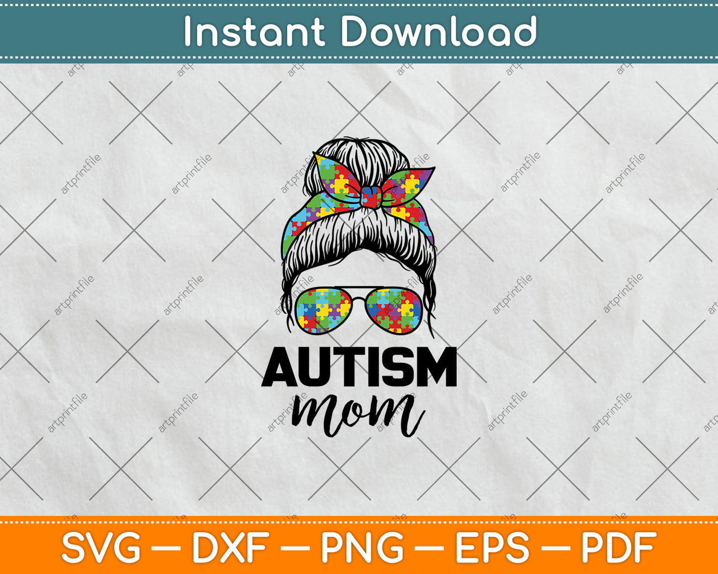 Autism Mom Life Messy Bun Sunglasses Bandana Mother’s Day Svg Digital Cutting File