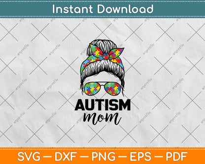 Autism Mom Life Messy Bun Sunglasses Bandana Mother’s Day Svg Digital Cutting File
