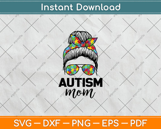 Autism Mom Life Messy Bun Sunglasses Bandana Mother’s Day Svg Digital Cutting File