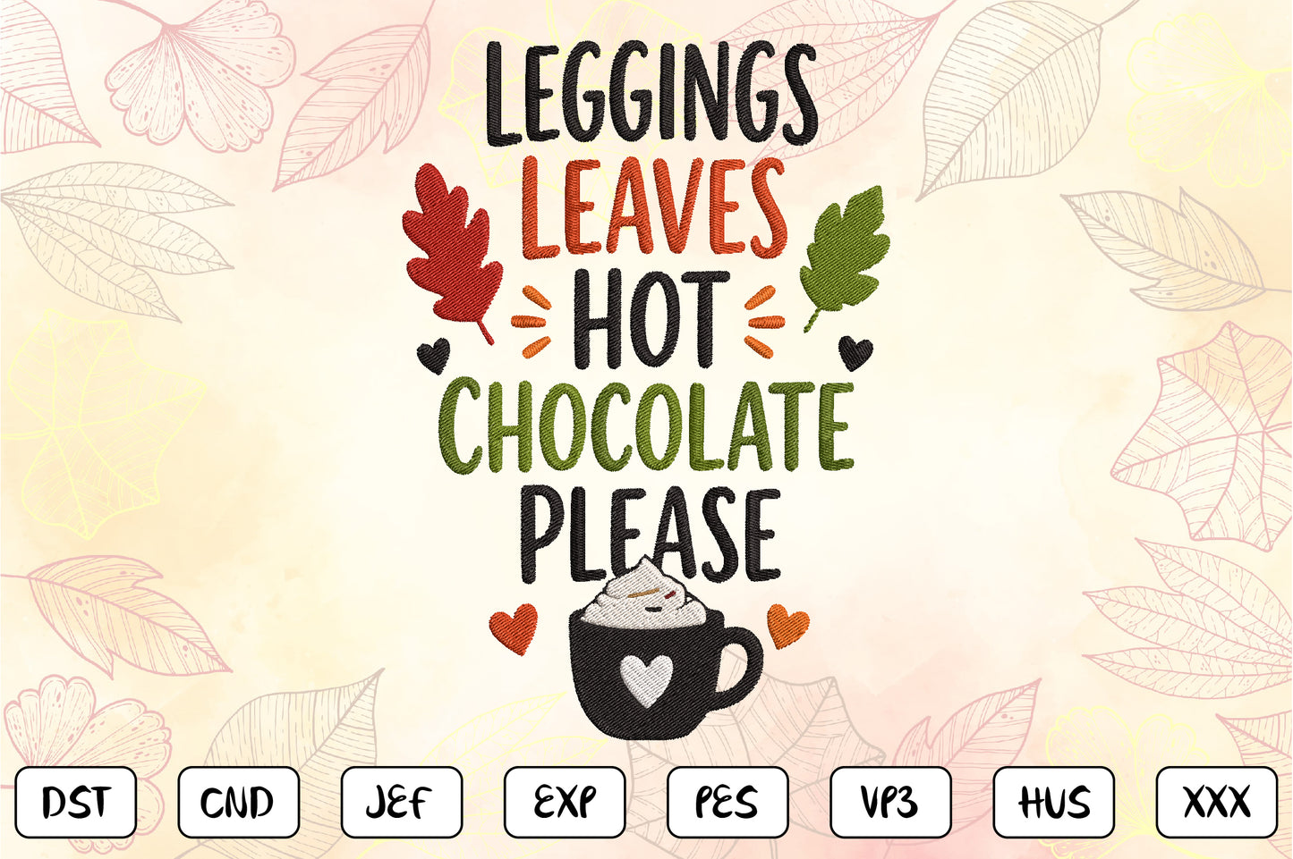 Autumn Hot Chocolate Embroidery Design, Cozy Fall Machine Embroidery Pattern, Leggings Leaves Hot Chocolate Please Embroidery Design