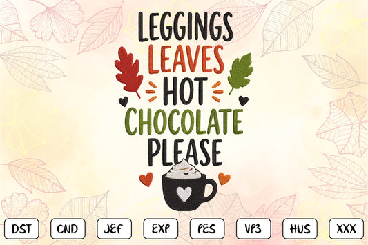 Autumn Hot Chocolate Embroidery Design, Cozy Fall Machine Embroidery Pattern, Leggings Leaves Hot Chocolate Please Embroidery Design