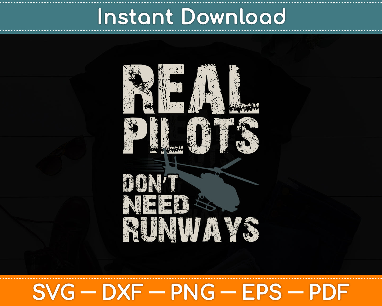 Aviation Real Pilots Don't Need Runways Helicopter Pilot Svg Png Dxf Digital Cutting File