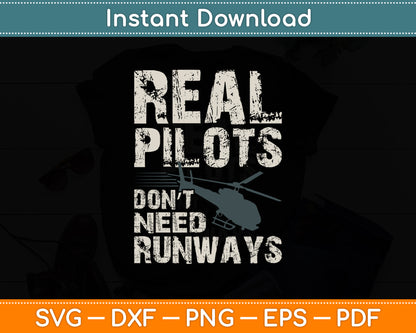 Aviation Real Pilots Don't Need Runways Helicopter Pilot Svg Png Dxf Digital Cutting File