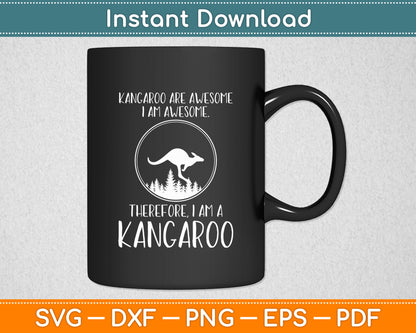 Awesome Cartoon I am a Kangaroo Kangaroo Lovers Svg Png Dxf Digital Cutting File