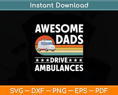 Awesome Dads Drive Ambulances Ambulance Driver Paramedic Svg Digital Cutting File