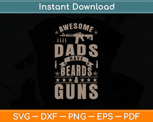 Awesome Dads Have Beards & Guns Svg Digital Cutting File