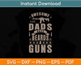 Awesome Dads Have Beards & Guns Svg Digital Cutting File