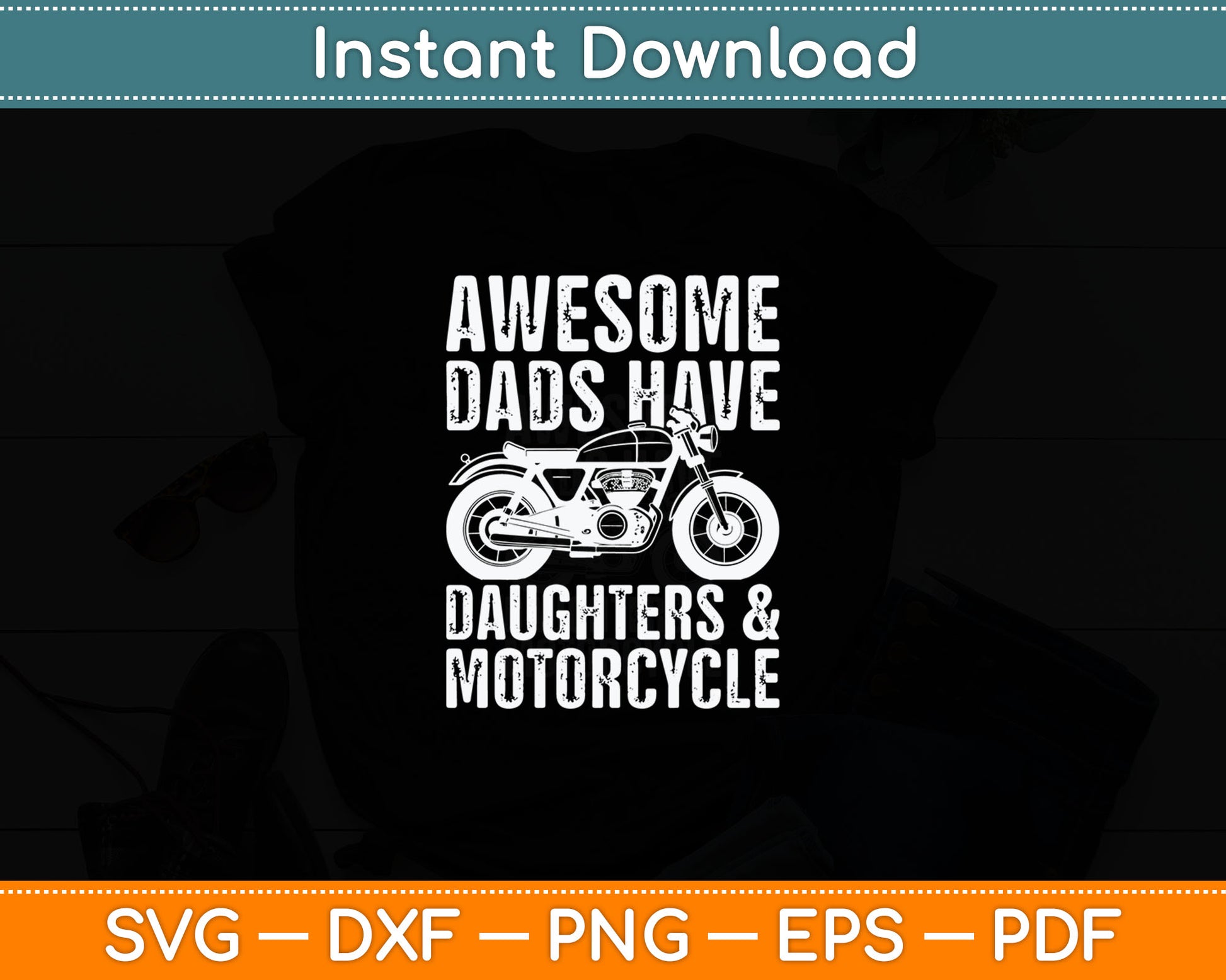 Awesome Dads Have Daughters And Motorcycle Father's Day 2025 Svg Digital Cutting File