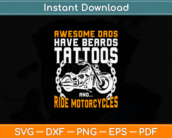 Awesome Dads Have Beards Tattoos And Ride Motorcycles Svg Digital Cutting File