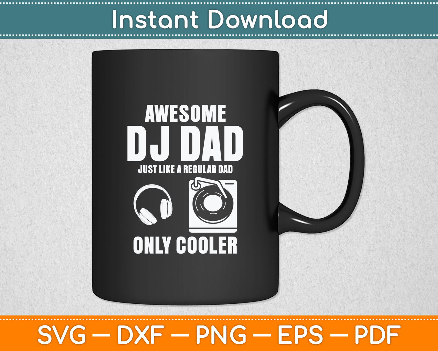 Awesome DJ Dad Just Like A Regular Dad Only Cooler Svg Digital Cutting File