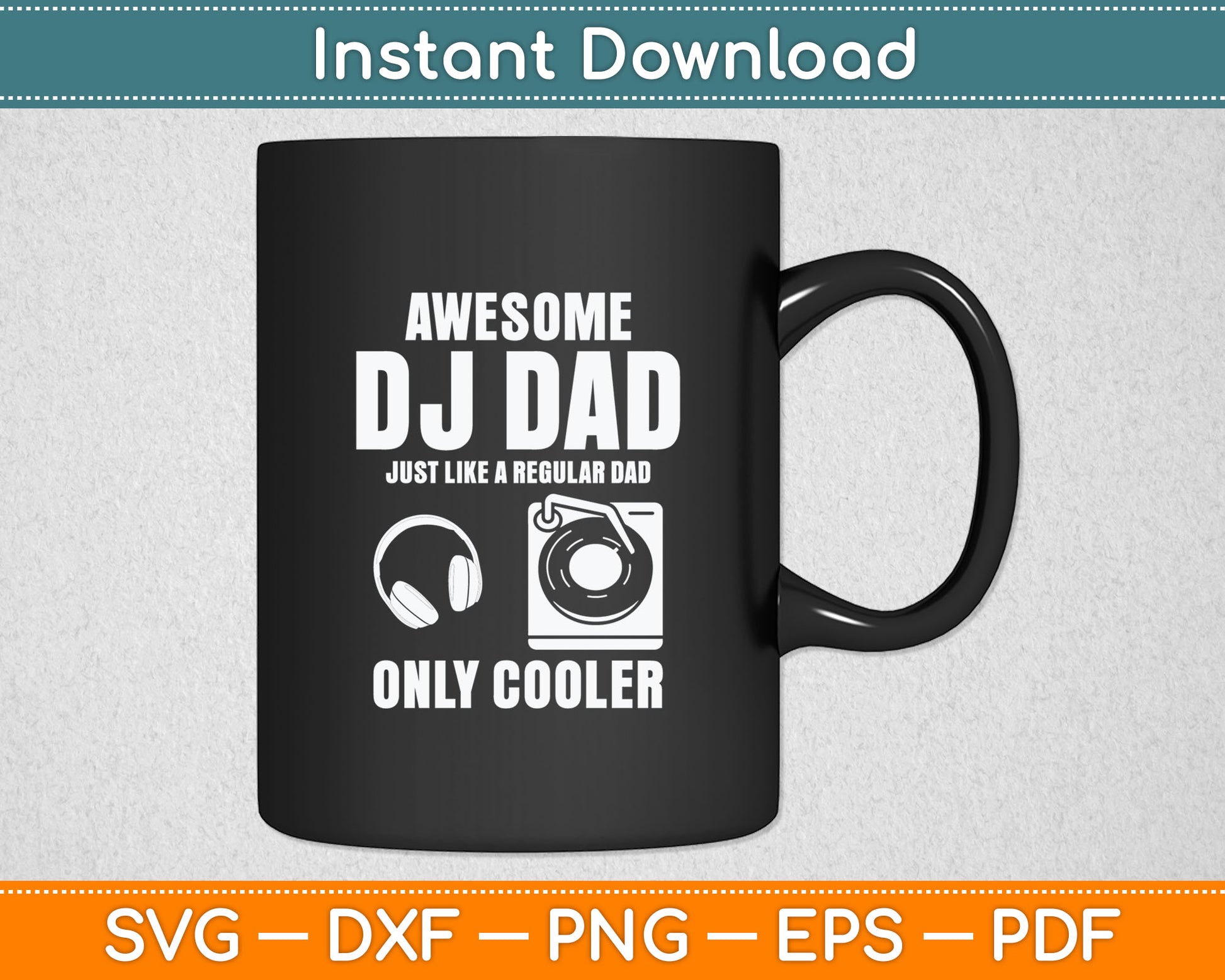 Awesome DJ Dad Just Like A Regular Dad Only Cooler Svg Digital Cutting File