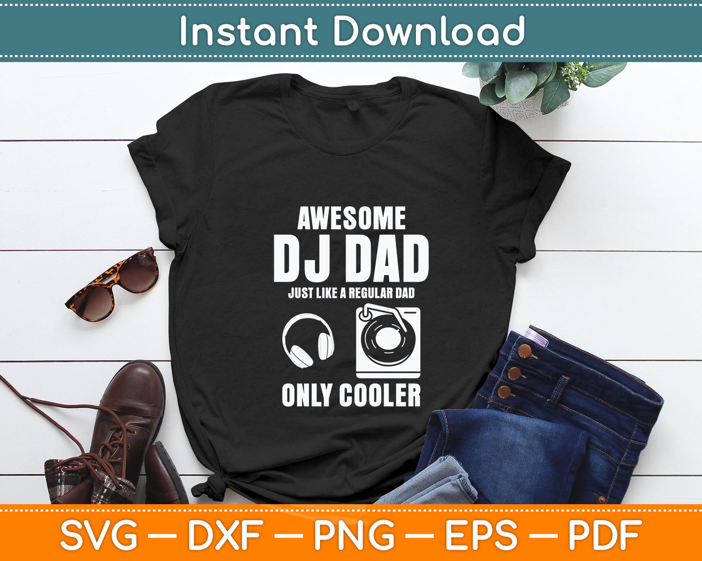 Awesome DJ Dad Just Like A Regular Dad Only Cooler Svg Digital Cutting File