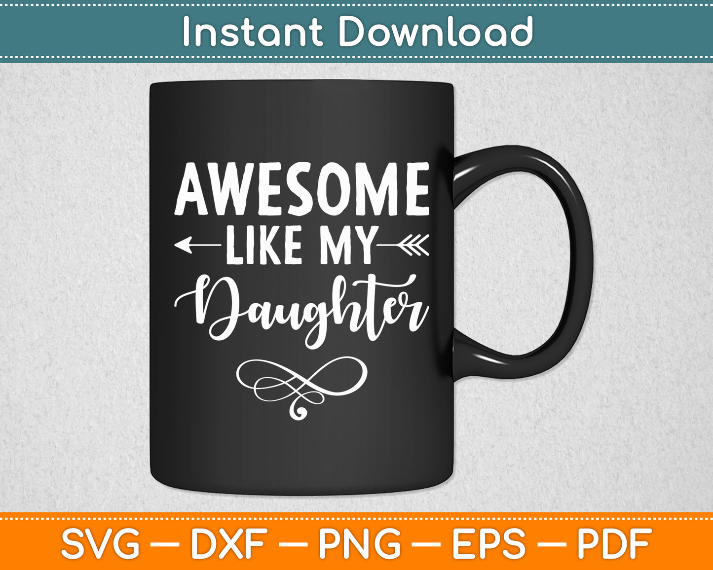 Awesome Like My Daughter Father's Day Funny Svg Png Dxf Digital Cutting File