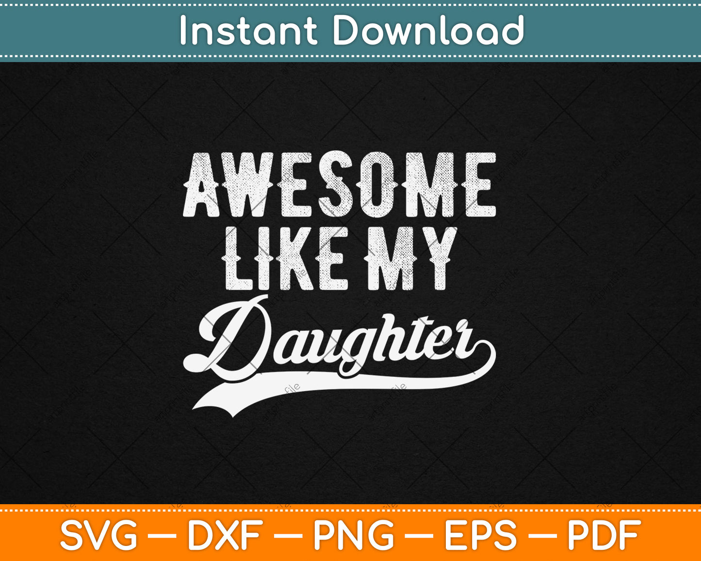 Awesome Like My Daughter Funny Father's Day Svg Digital Cutting File