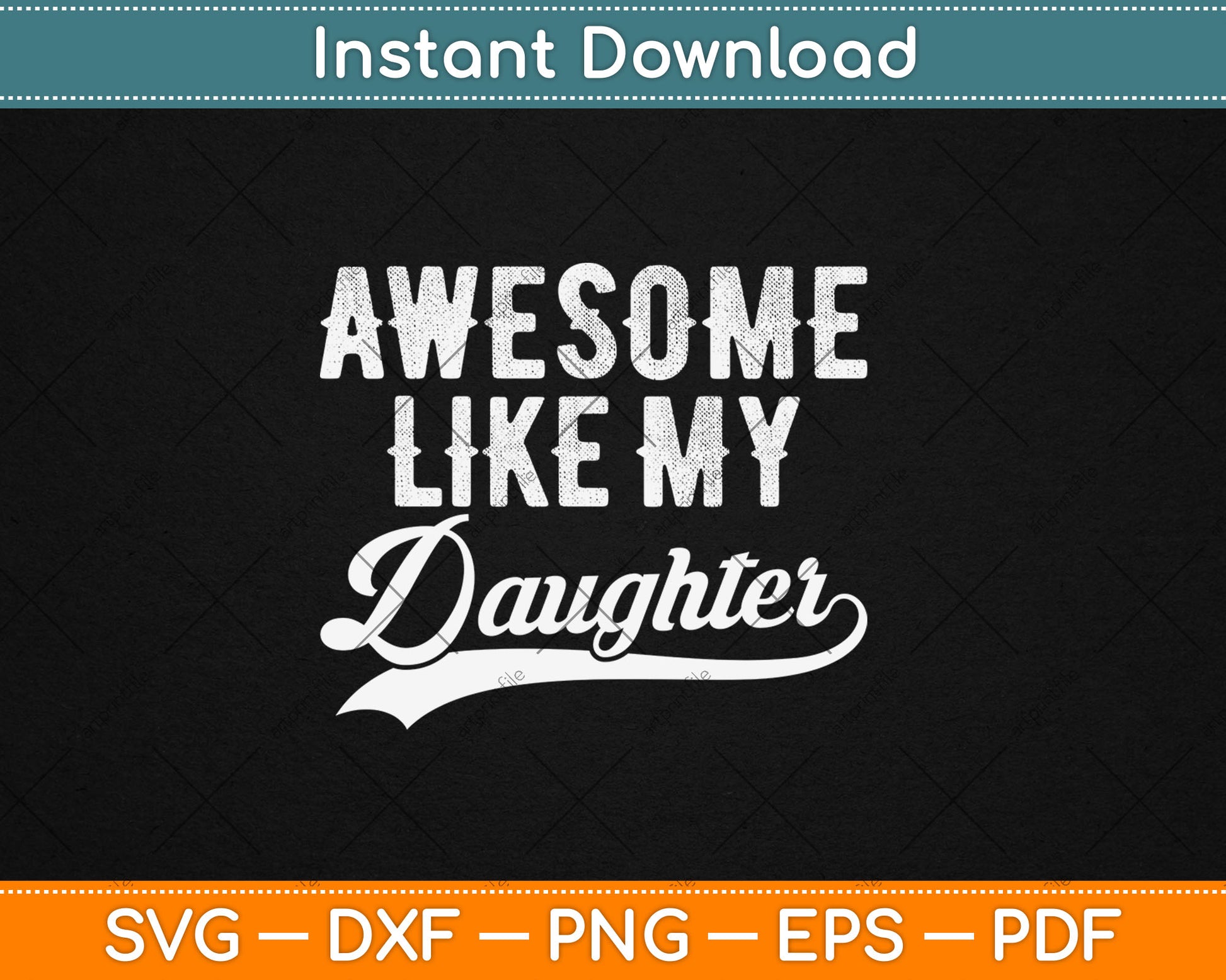 Awesome Like My Daughter Funny Father's Day Svg Digital Cutting File