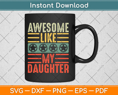 Awesome Like My Daughter Funny Father's Day Dad Vintage Svg Digital Cutting File