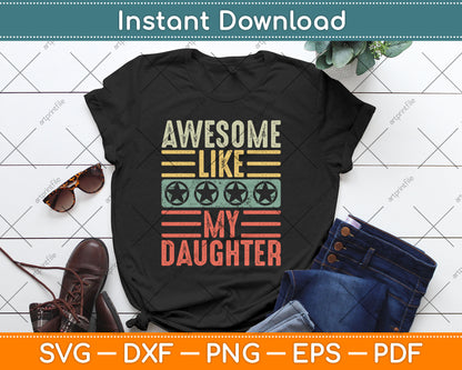 Awesome Like My Daughter Funny Father's Day Dad Vintage Svg Digital Cutting File