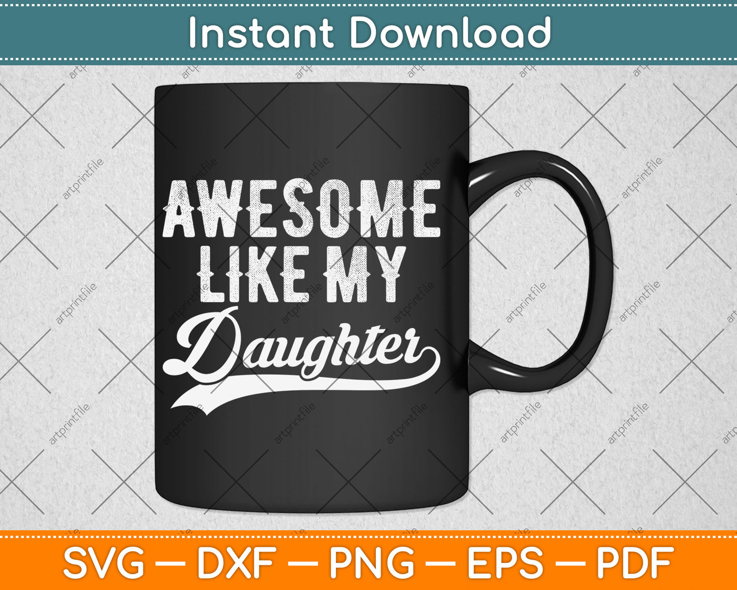 Awesome Like My Daughter Funny Father's Day Svg Digital Cutting File