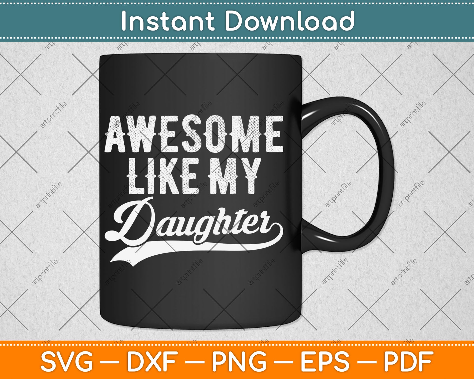 Awesome Like My Daughter Funny Father's Day Svg Digital Cutting File