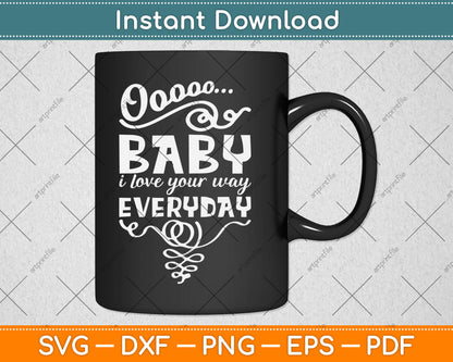 Baby, I Love Your Way By Peter Frampton Svg Digital Cutting File