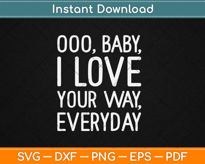 Baby, I Love Your Way By Peter Frampton Svg Digital Cutting File