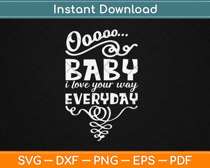 Baby, I Love Your Way By Peter Frampton Svg Digital Cutting File