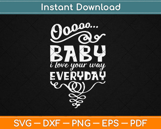Baby, I Love Your Way By Peter Frampton Svg Digital Cutting File