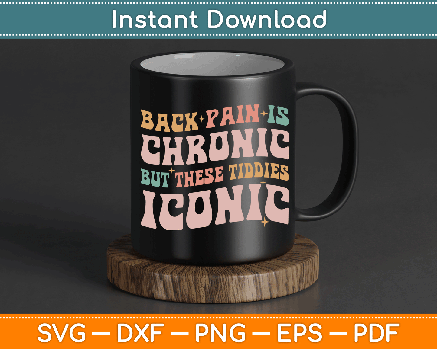 Back Pain Is Chronic But These Tiddies Iconic SVG Digital Cutting File