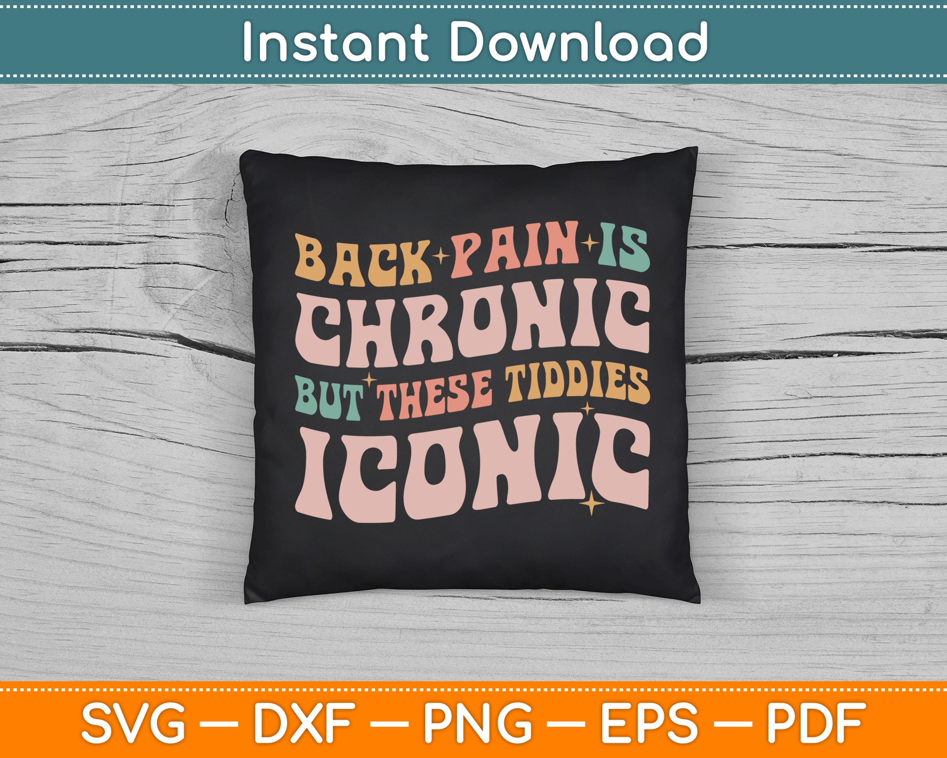 Back Pain Is Chronic But These Tiddies Iconic SVG Digital Cutting File