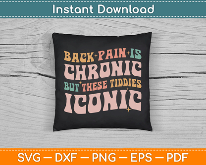 Back Pain Is Chronic But These Tiddies Iconic SVG Digital Cutting File