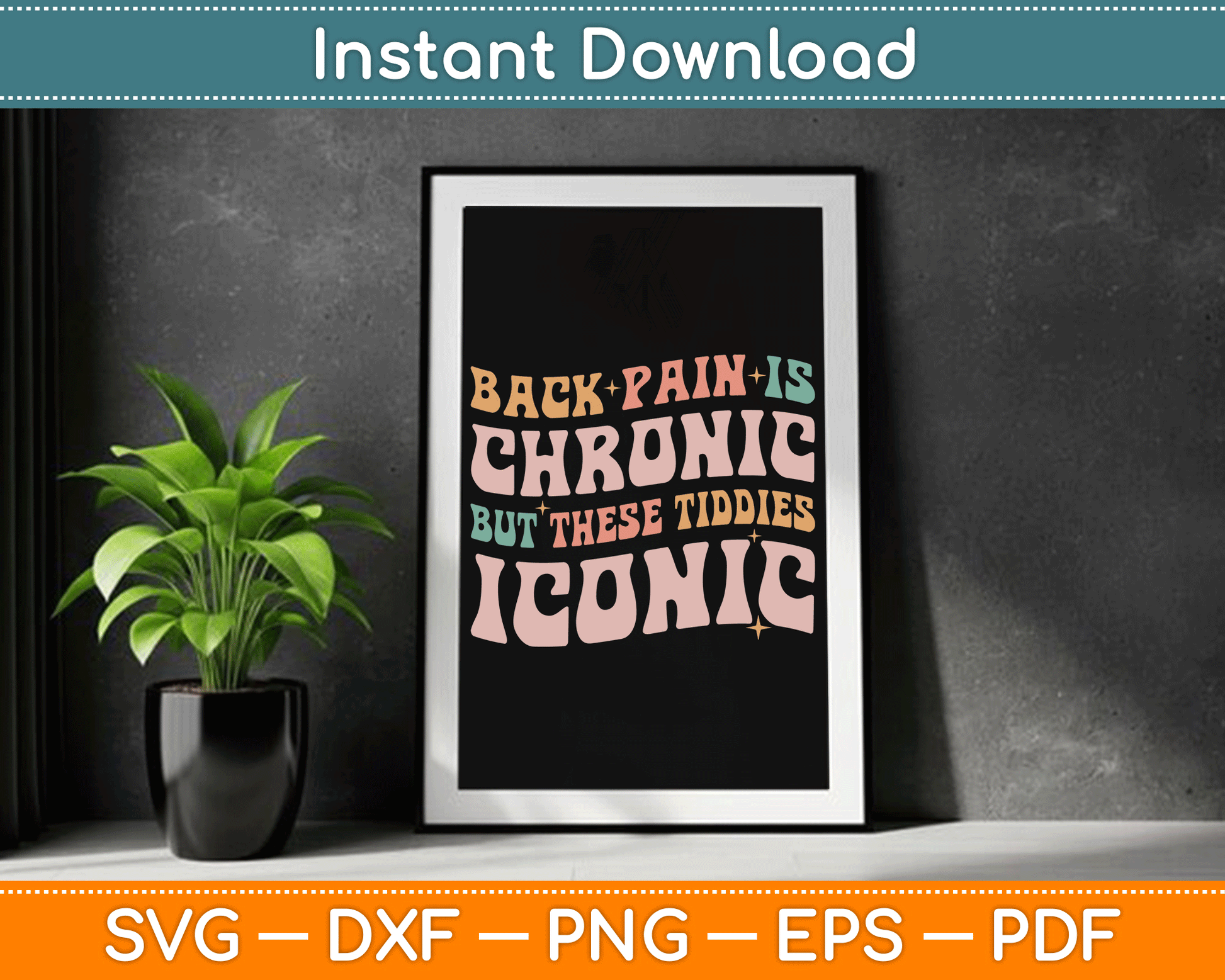 Back Pain Is Chronic But These Tiddies Iconic SVG Digital Cutting File