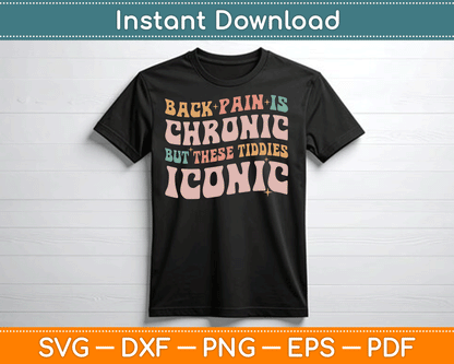 Back Pain Is Chronic But These Tiddies Iconic SVG Digital Cutting File