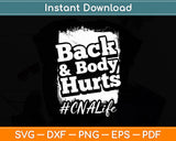 Back Body Hurts Tee Quote CNA Nurse Life Funny Svg Digital Cutting File