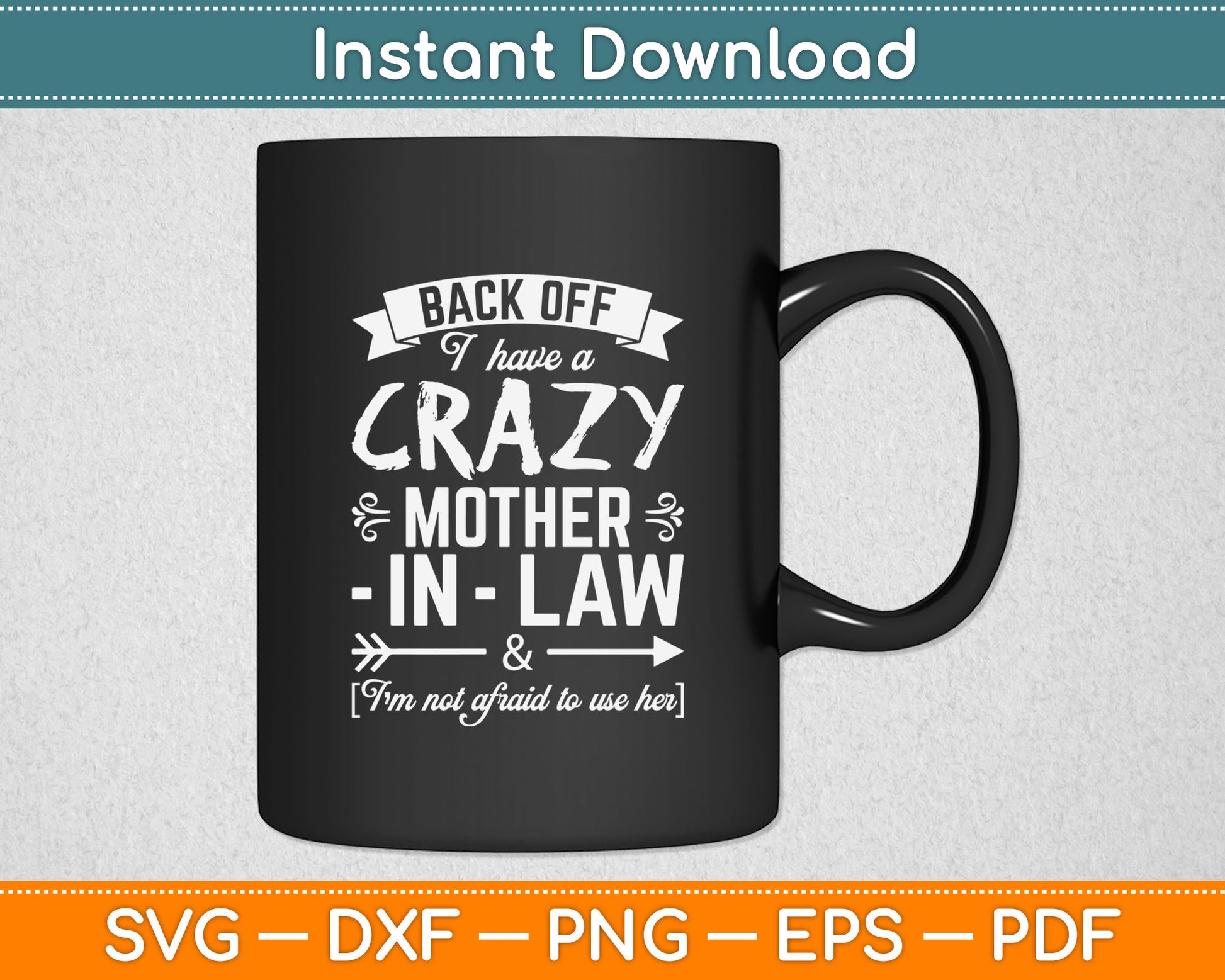 Back Off I Have A Crazy Mother-in-Law Funny Svg Digital Cutting File