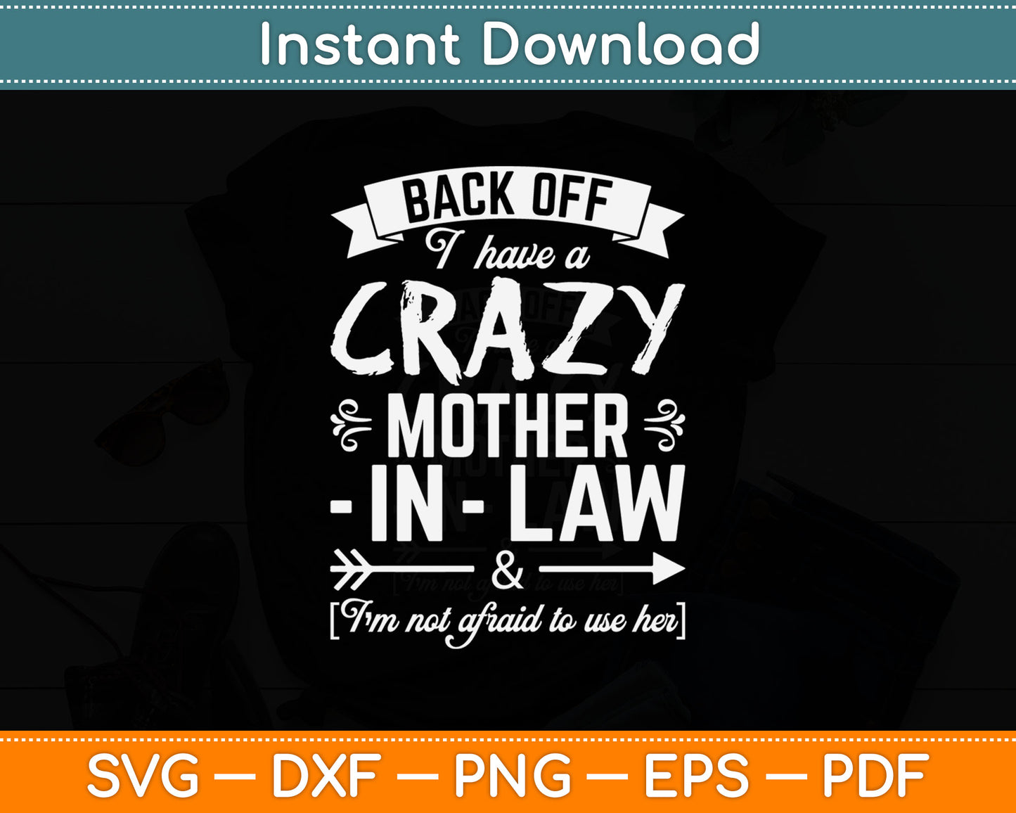 Back Off I Have A Crazy Mother-in-Law Funny Svg Digital Cutting File