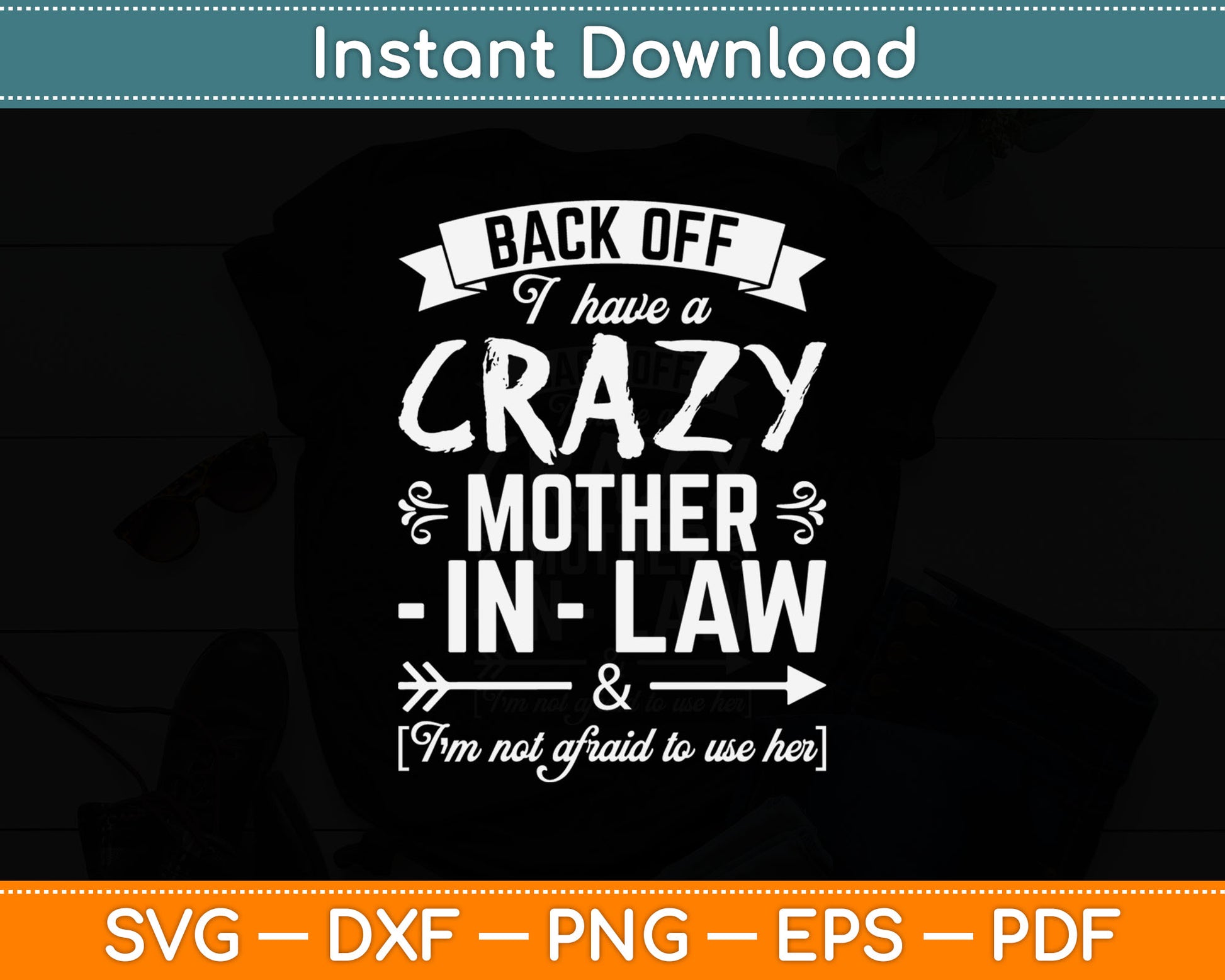 Back Off I Have A Crazy Mother-in-Law Funny Svg Digital Cutting File