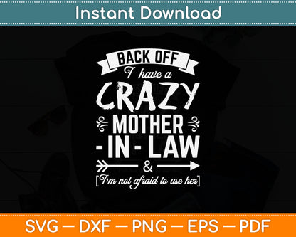 Back Off I Have A Crazy Mother-in-Law Funny Svg Digital Cutting File