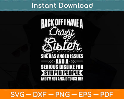 Back Off I Have A Crazy Sister Humor Sarcasm Funny Svg Png Dxf Digital Cutting File