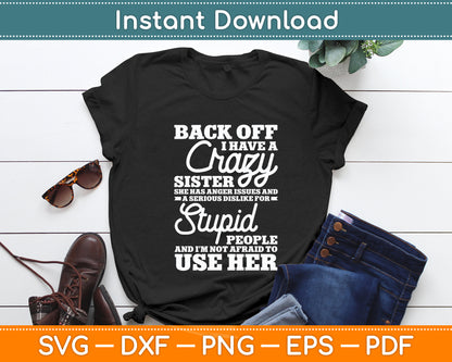 Back Off I Have A Crazy Sister Sarcasm Funny Svg Png Dxf Digital Cutting File