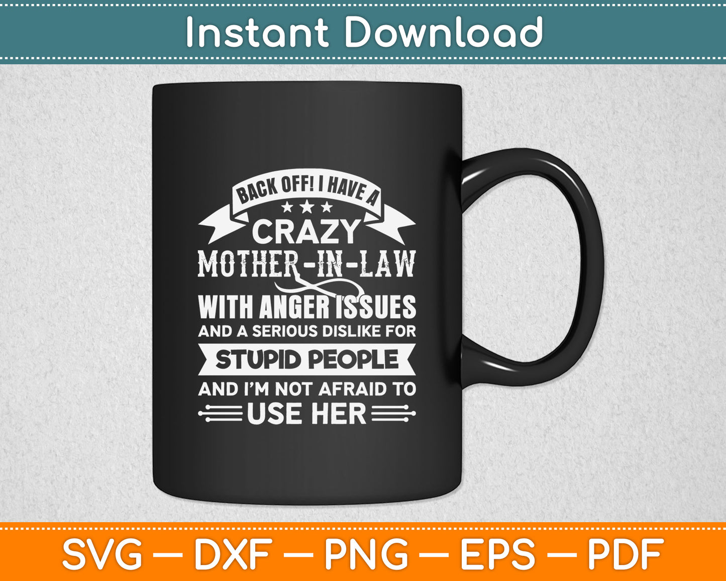 Back Off I Have A Crazy Mother-In-Law With Anger Issues Svg Digital Cutting File
