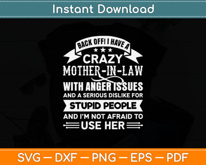 Back Off I Have A Crazy Mother-In-Law With Anger Issues Svg Digital Cutting File